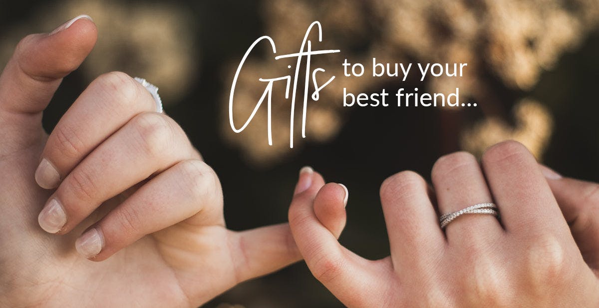 Gifts to buy your best friend